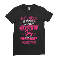 My Uncle Is Totally My Most Favorite Guy Ladies Fitted T-shirt | Artistshot