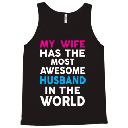My Wife Has The Most Awesome Husband In The World Tank Top | Artistshot