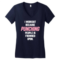 I Workout Because Punching People Is Frowned Upon Women's V-neck T-shirt | Artistshot