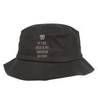 If I Die,  Delete My Browser History Bucket Hat | Artistshot