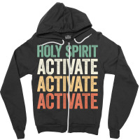 Holy Spirit Activate Shirt Christian Holy Spirit Activate T Shirt Zipper Hoodie | Artistshot