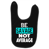 Be Savage Not Average Motivational Fitness Gym Workout Quote Baby Bibs | Artistshot