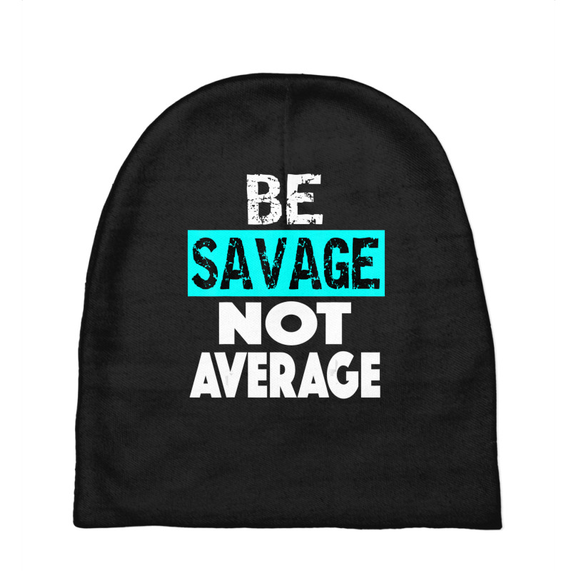 Be Savage Not Average Motivational Fitness Gym Workout Quote Baby Beanies by cm-arts | Artistshot