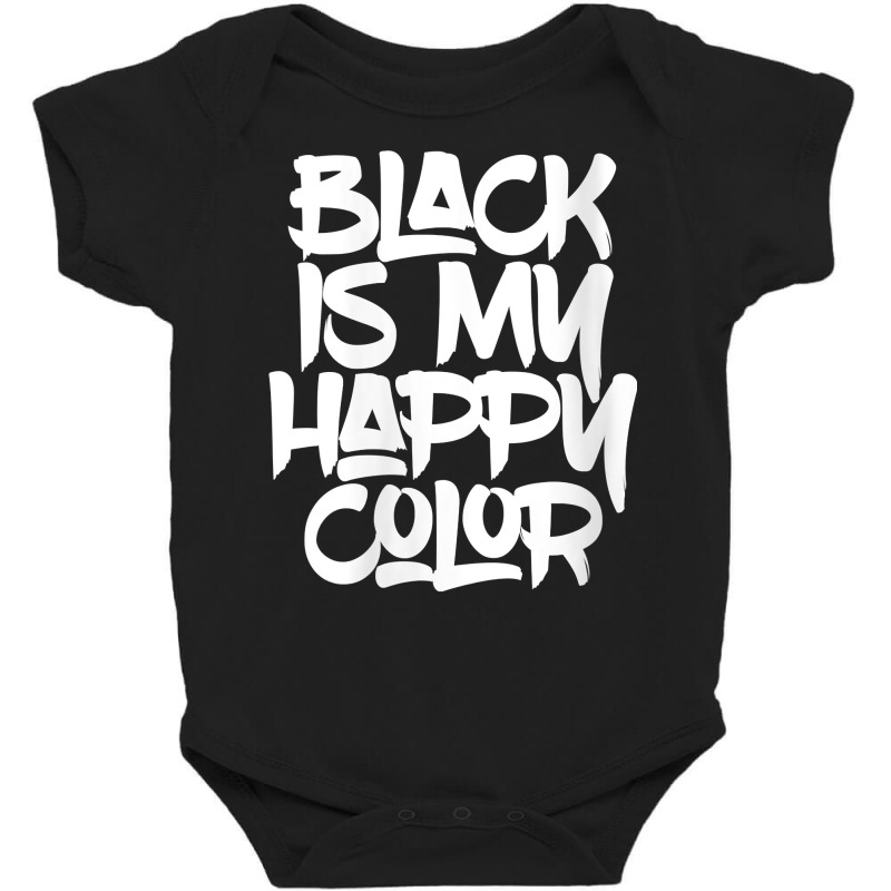 Womens Black Is My Happy Darker Color Light Medium Dark Emo Punk V Nec Baby Bodysuit by cm-arts | Artistshot