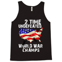 Two Times Undefeated World War Champs For A Veteran Tank Top | Artistshot