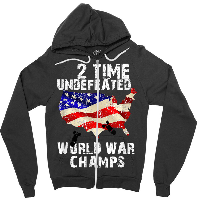 Two Times Undefeated World War Champs For A Veteran Zipper Hoodie by ElsieLynne | Artistshot