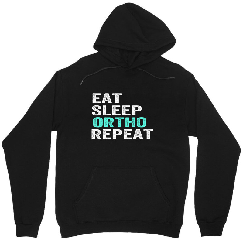 Eat Sleep Ortho Repeat Unisex Hoodie | Artistshot