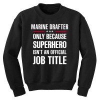 Gift For Superhero Marine Drafter Youth Sweatshirt | Artistshot