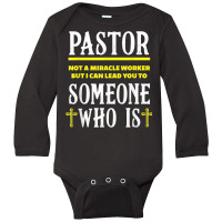 Pastor Not A Miracle Worker Minister Clergy Pastor T Shirt Long Sleeve Baby Bodysuit | Artistshot