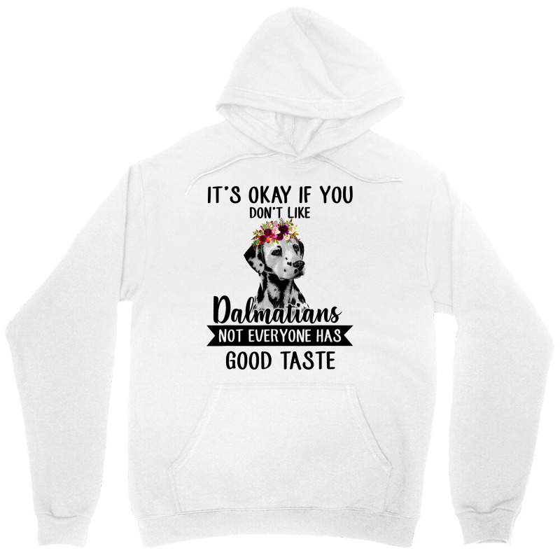 Dalmatian Dog If You Dont Like Dalmatians Funny Dalmatian Lover 82 Dog Unisex Hoodie by coolquirrell | Artistshot