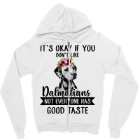 Dalmatian Dog If You Dont Like Dalmatians Funny Dalmatian Lover 82 Dog Zipper Hoodie | Artistshot