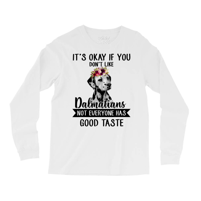 Dalmatian Dog If You Dont Like Dalmatians Funny Dalmatian Lover 82 Dog Long Sleeve Shirts by coolquirrell | Artistshot