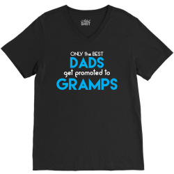 Only the best Dads Get Promoted to Gramps V-Neck Tee | Artistshot
