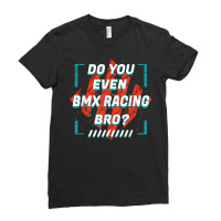 Do You Even Bmx Racing Bro Funny Sports Humor Games Ladies Fitted T-shirt | Artistshot