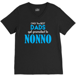 Only the best Dads Get Promoted to Nonno V-Neck Tee | Artistshot