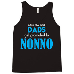 Only the best Dads Get Promoted to Nonno Tank Top | Artistshot