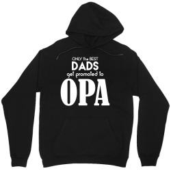 Only the best Dads Get Promoted to Opa Unisex Hoodie | Artistshot