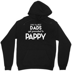 Only the best Dads Get Promoted to Pappy Unisex Hoodie | Artistshot