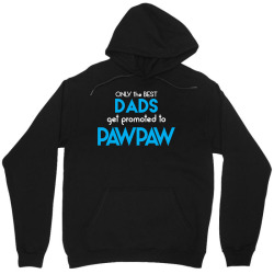 Only the best Dads Get Promoted to Pawpaw Unisex Hoodie | Artistshot
