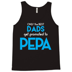 Only the best Dads Get Promoted to Pepa Tank Top | Artistshot