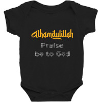 Islamic Sayings Quotes Alhamdulillah Praise Be To God Baby Bodysuit | Artistshot