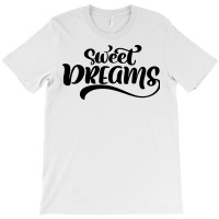 Sweet Dreams T-shirt | Artistshot