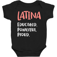 Latina Quote Educated Powerful Proud Latinas Pride Baby Bodysuit | Artistshot