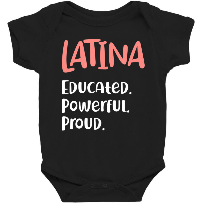 Latina Quote Educated Powerful Proud Latinas Pride Baby Bodysuit by cm-arts | Artistshot