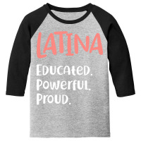 Latina Quote Educated Powerful Proud Latinas Pride Youth 3/4 Sleeve | Artistshot