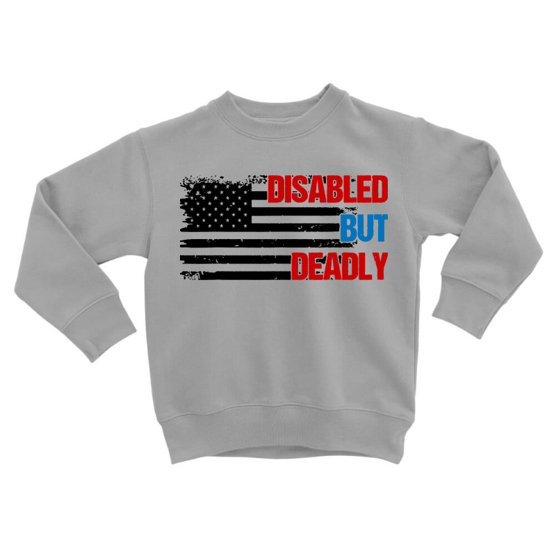 Disabled But Deadly Toddler Sweatshirt by Suettan | Artistshot