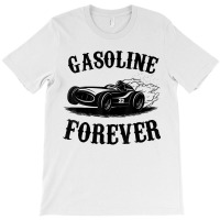 Driver Car, Gasoline Forever, Funny Gas Tees T-shirt | Artistshot