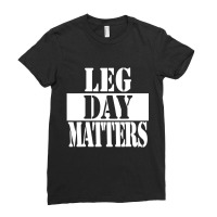 Leg Day Matters Workout Quote Ladies Fitted T-shirt | Artistshot