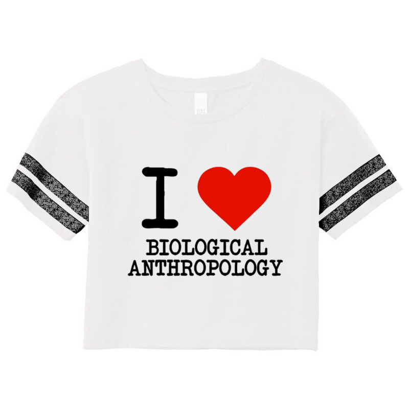 I Love Biological Anthropology Scorecard Crop Tee by cm-arts | Artistshot