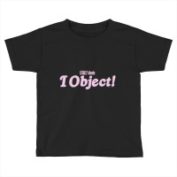 Legally Blonde I Object Quote Toddler T-shirt | Artistshot