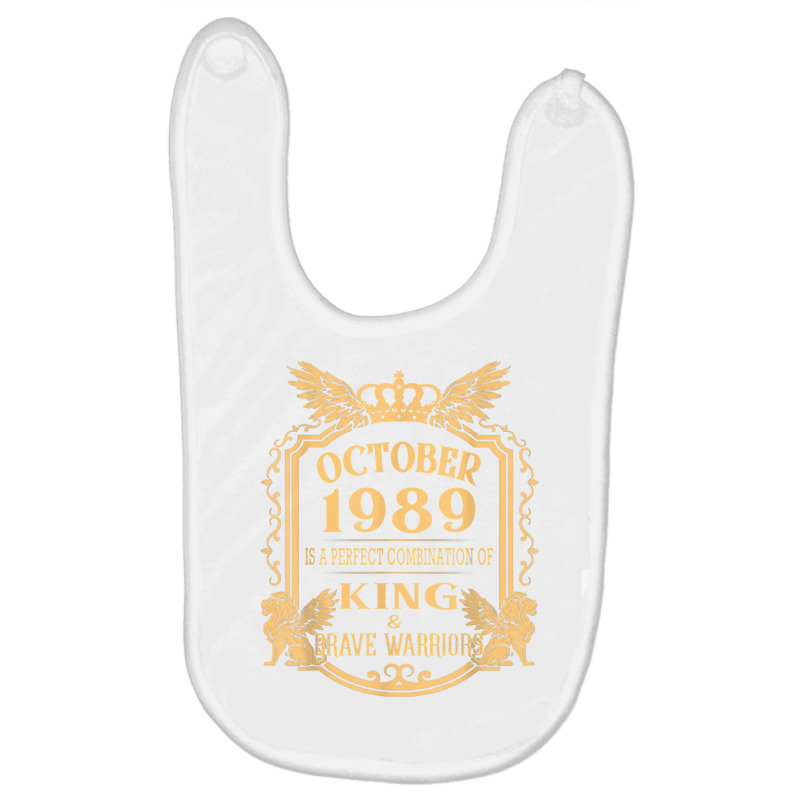 King Born In October 1989 Is A Combination King Birthday Gif T Shirt Baby Bibs by cm-arts | Artistshot