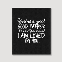 You're A Good Father Quote Gift Portrait Canvas Print | Artistshot