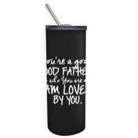 You're A Good Father Quote Gift Skinny Tumbler | Artistshot