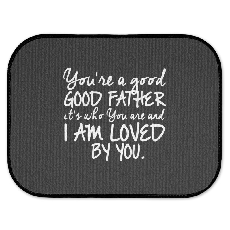 You're A Good Father Quote Gift Rear Car Mat | Artistshot