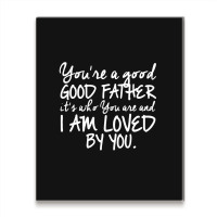 You're A Good Father Quote Gift Metal Print Vertical | Artistshot