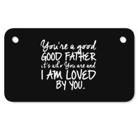 You're A Good Father Quote Gift Motorcycle License Plate | Artistshot