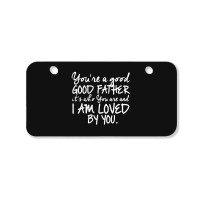 You're A Good Father Quote Gift Bicycle License Plate | Artistshot