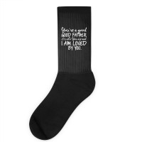 You're A Good Father Quote Gift Socks | Artistshot