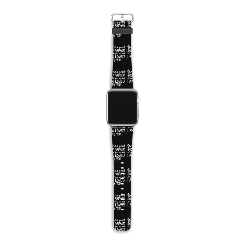 You're A Good Father Quote Gift Apple Watch Band | Artistshot