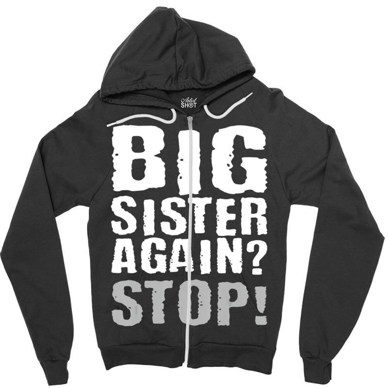 Big Sister Again Stop Vintage Sister Day Quote Zipper Hoodie | Artistshot