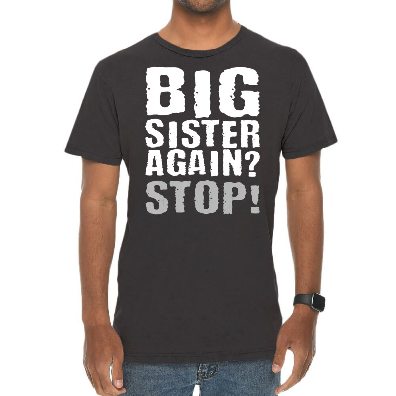 Big Sister Again Stop Vintage Sister Day Quote Vintage T-shirt | Artistshot