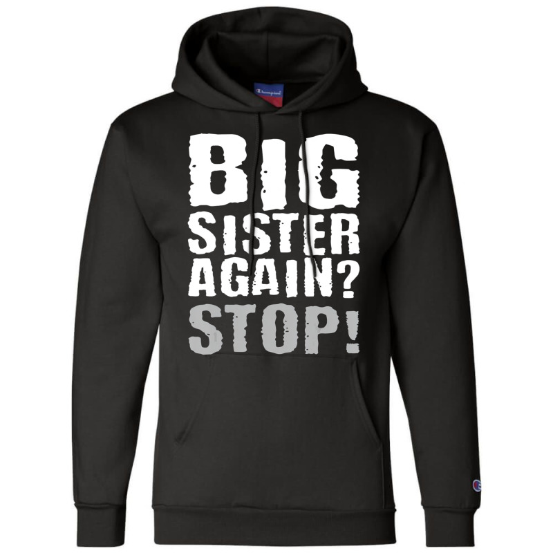 Big Sister Again Stop Vintage Sister Day Quote Champion Hoodie | Artistshot