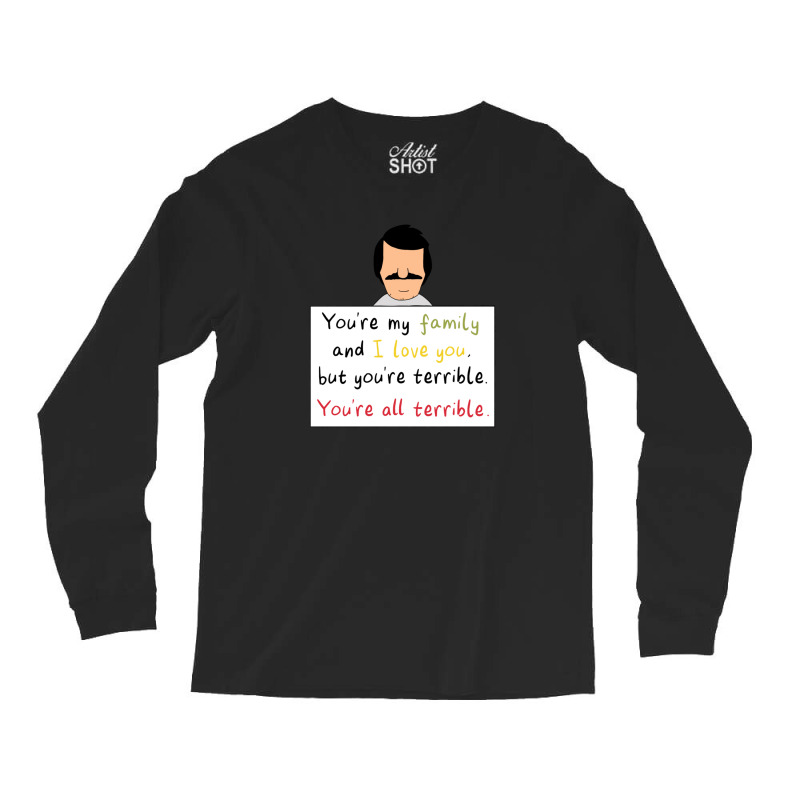 You're All Terrible Gift Long Sleeve Shirts | Artistshot