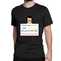 You're All Terrible Gift Classic T-shirt | Artistshot