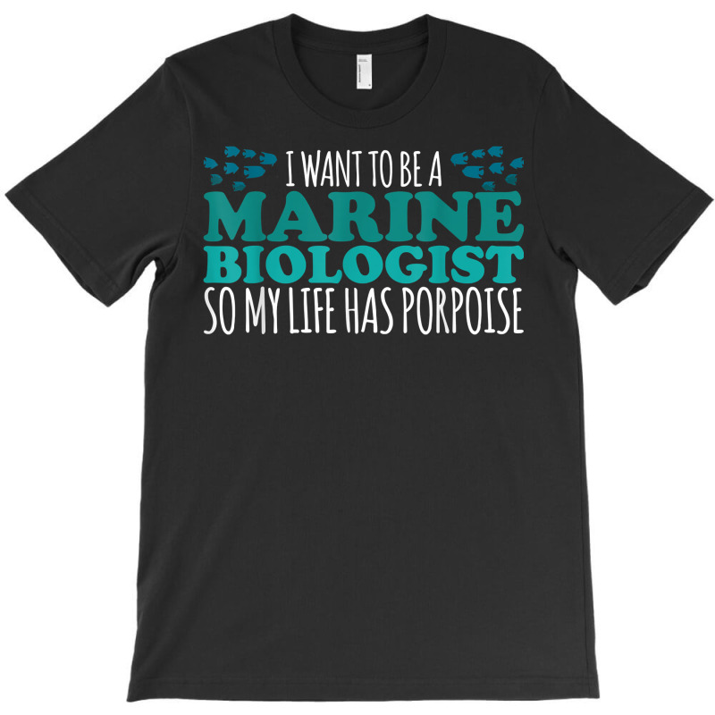 My Life Has Porpoise Future Marine Biologist T Shirt T-shirt | Artistshot