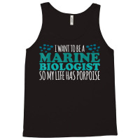 My Life Has Porpoise Future Marine Biologist T Shirt Tank Top | Artistshot